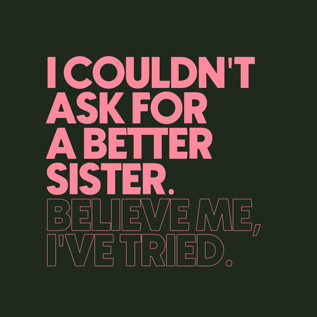 I Couldn't Ask For A Better Sister Birthday Confetti-exploding Greetings Card