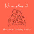 Happy 50th Birthday Brother We Are Getting Old Confetti-exploding Greetings Card