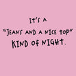 Jeans And A Nice Top Kind Of Night Confetti-exploding Greetings Card
