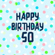 Happy 50th Birthday Colourful Dots Blue Confetti-exploding Greetings Card