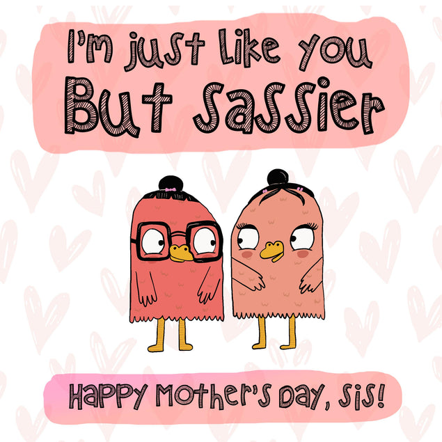 Happy Mother's Day I am Just Like You But Sassier Confetti-exploding Greetings Card