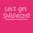 Lets Get Shitfaced Confetti-exploding Greetings Card