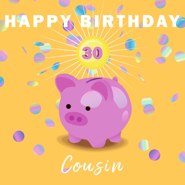 Pig Moneybox Happy 30th Birthday Cousin Confetti-exploding Greetings Card