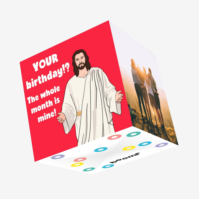 Your Birthday? The Whole Month Is Mine Confetti-exploding Greetings Card