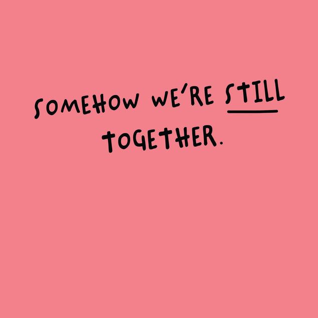 Somehow We're Still Together Card