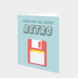 You're Not Old, You're Retro - Floppy Disc Card