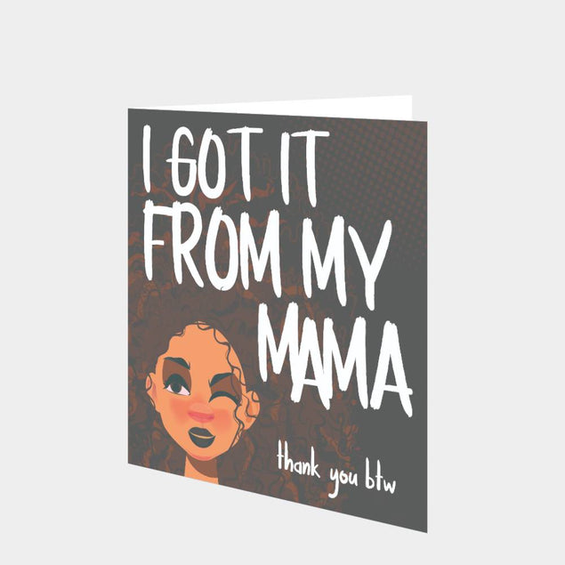 I Got It From My Mama Card