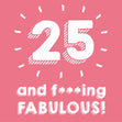 25 and Fabulous Card