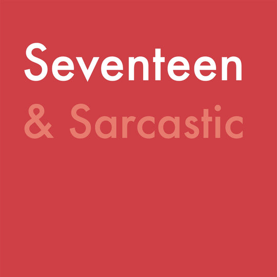 Seventeen & Sarcastic Card