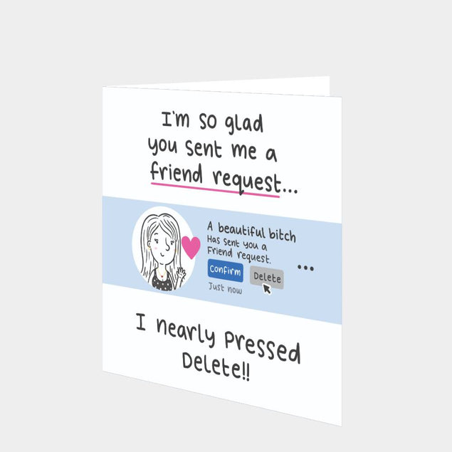 I'm So Glad You Sent Me A Friend Request... Card