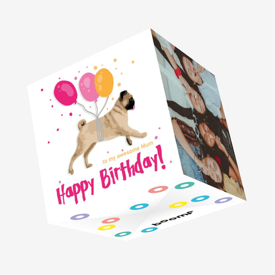 Pug With Baloons Happy Birthday To My Awesome Mum Confetti-exploding Greetings Card