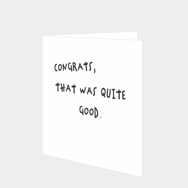 Congrats, That Was Quite Good Card