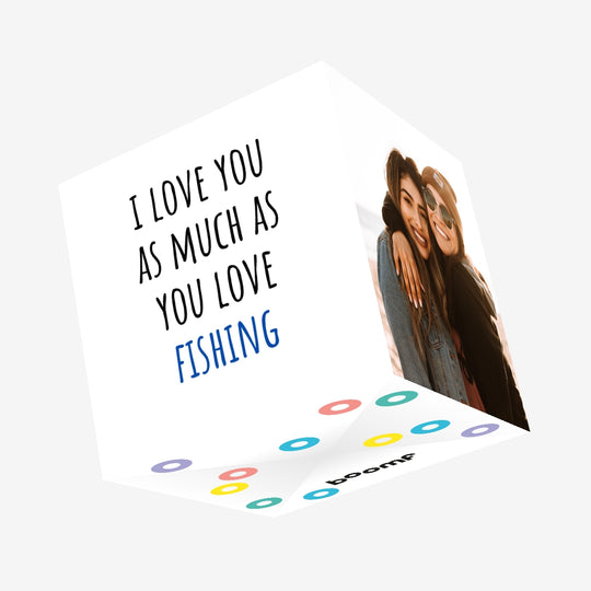 I Love You As Much As You Love Fishing Confetti-exploding Greetings Card