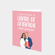 Centre of Attention Card