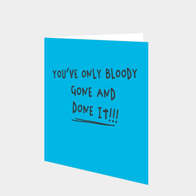 You've Only Bloody Gone and Done It Card