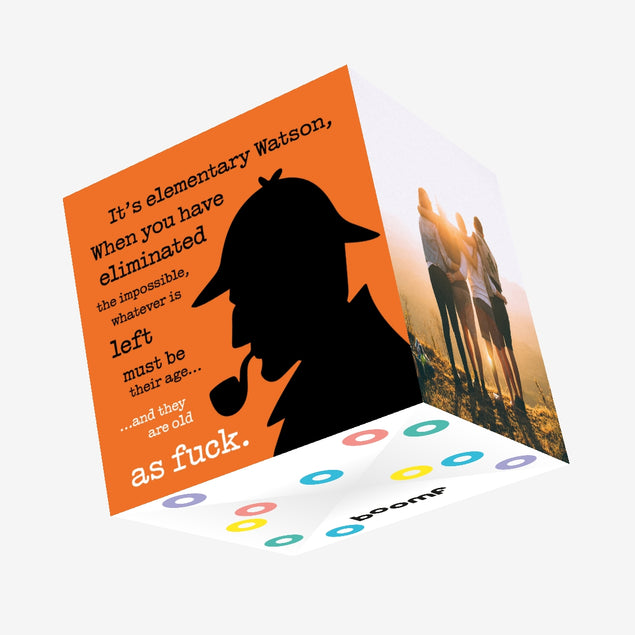 It's Elementary, They Are Old As Fuck! Birthday Confetti-exploding Greetings Card