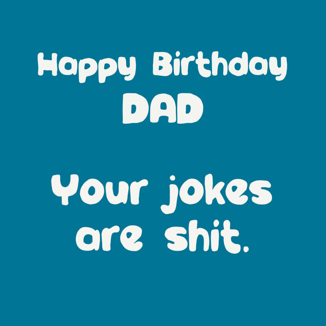 Your jokes are shit Dad birthday card - 1