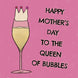 Queen Of Bubbles Mother's  Day Card
