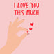 I Love You This Much Card