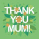 Thank You Mum Leaves Card