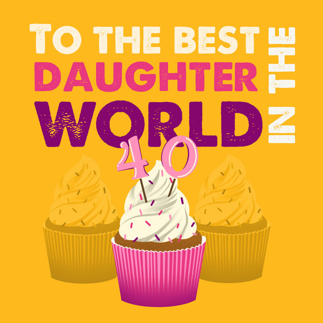 Cupcakes Happy 40th Birthday Daughter Card Milestone Age_40th Birthday Recipient_For Daughter