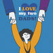 I Love My Two Dads Card