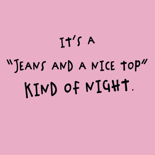 Jeans Nice Top Night Card