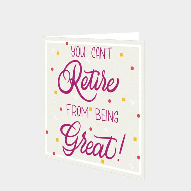 You Can't Retire From Being Great Card