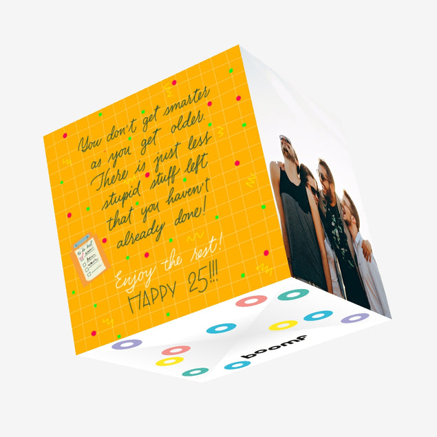 Happy 25th Birthday You Don't Get Smarter As You Get Older Confetti-exploding Greetings Card