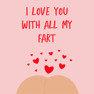 I Love You With All My Fart Card