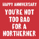Happy Anniversary Northerner Card