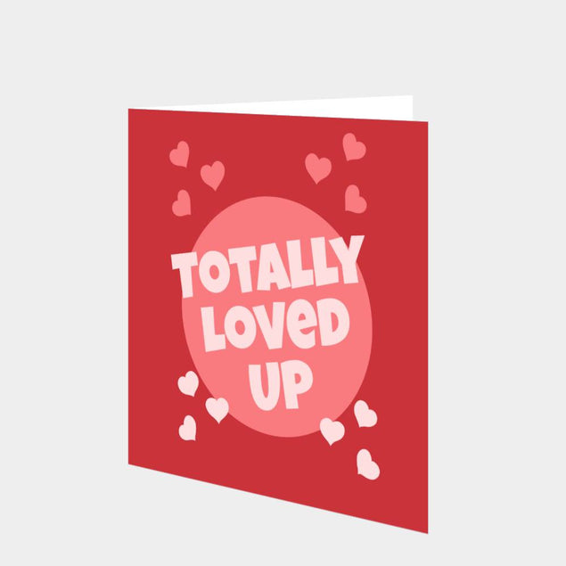 Totally Loved Up Card