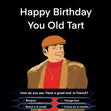 Happy Birthday You Old Tart Card Greeting Card - 1