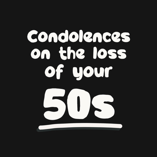 Condolences On The Loss Of Your 50s Birthday Card