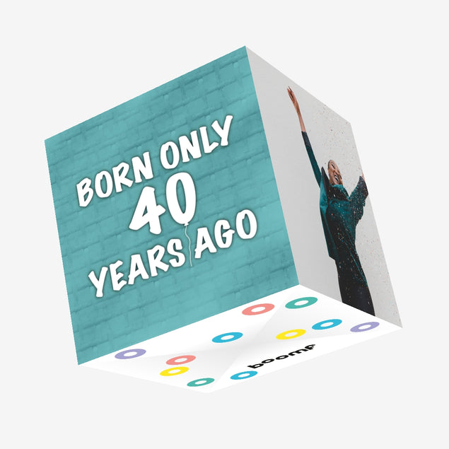 Born Only 40 Years Ago Confetti-exploding Greetings Card