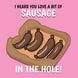 Sausage In The Hole Card