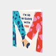 I'm So In Glove With You Card