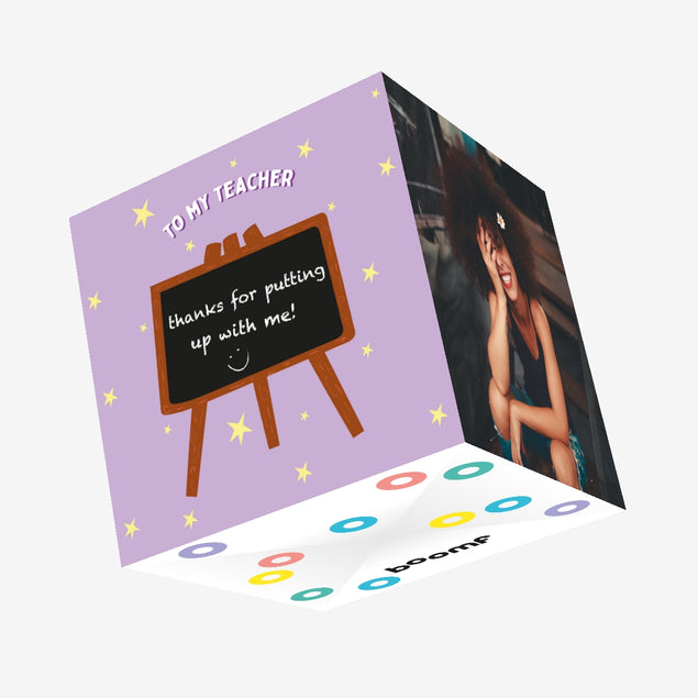 Thanks For Putting Up With Me Teacher Confetti-exploding Greetings Card