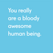 Bloody Awesome Human Being Card