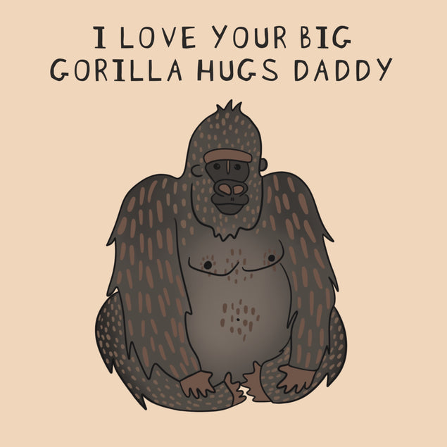 Big Daddy Gorilla Hugs are the best - 1