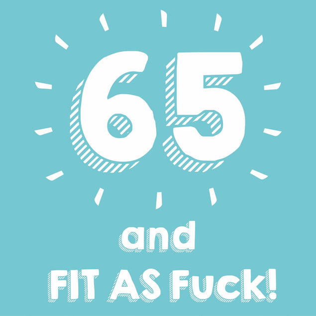 65 and Fit as F**k Card