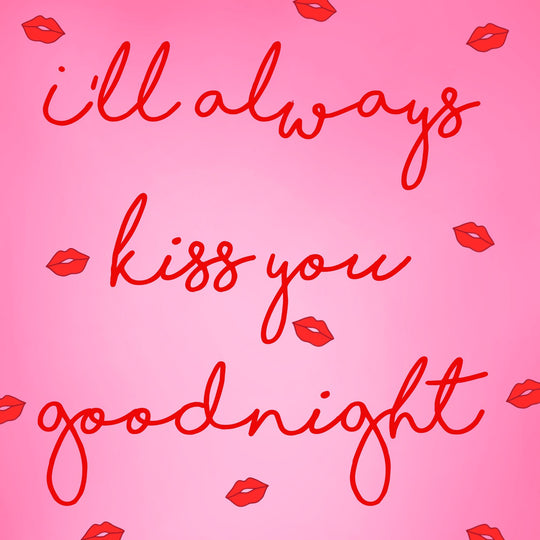I'll Always Kiss You Goodnight Card