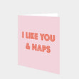 I Like You & Naps Card