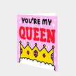 You're My Queen Card