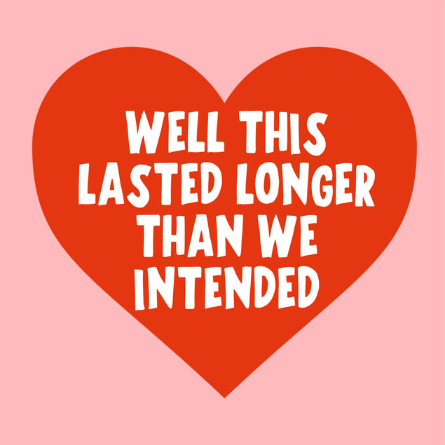 This Lasted Longer Than We Intended Card