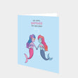 We Were Mermaid For Her & Her Card