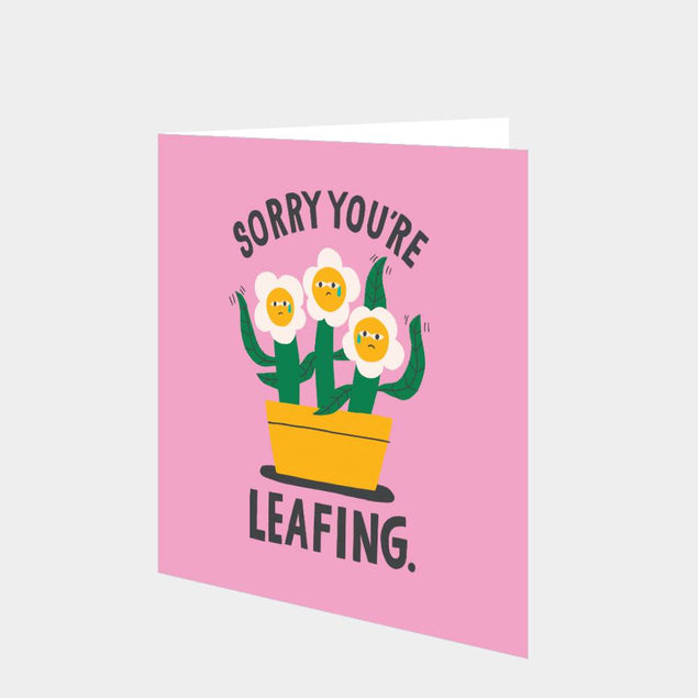 Sorry You're Leafing Card
