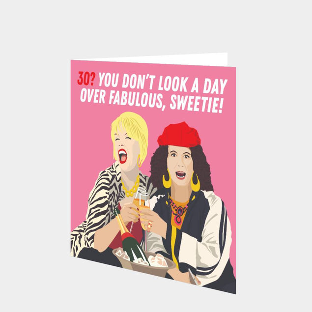 30? You Don't Look A Day Over Fabulous, Sweetie! Card