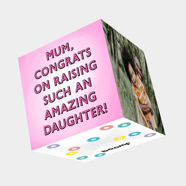 Mum, Congrats On Raising Such An Amazing Daughter Bomb 3D Cube Card