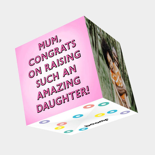 Mum, Congrats On Raising Such An Amazing Daughter Bomb 3D Cube Card